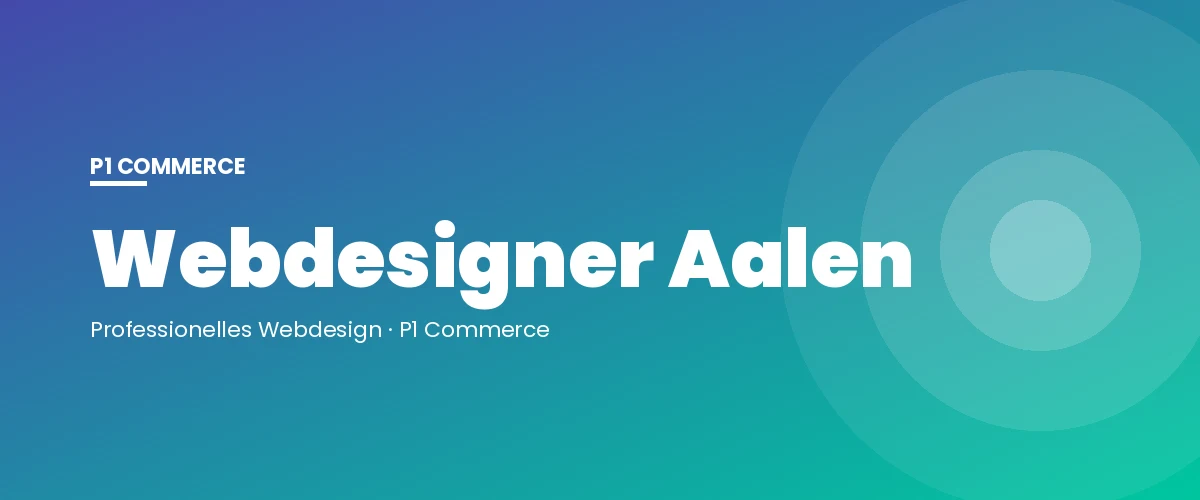Webdesigner Aalen – P1 Commerce Webagentur